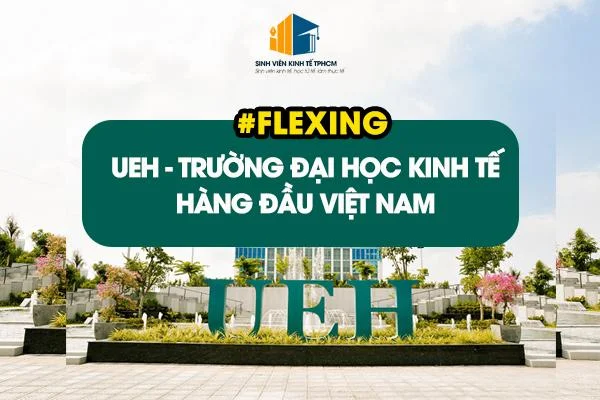 Flexing Vị Thế: Tại Sao UEH Là Trường Đại Học Kinh Tế Hàng Đầu Việt Nam