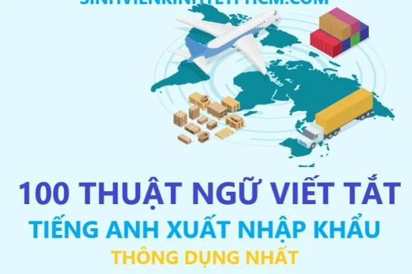 100 Thuật Ngữ Viết Tắt Tiếng Anh Xuất Nhập Khẩu Thông Dụng Nhất