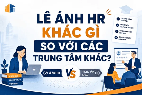 Lê Ánh HR Khác Gì So Với Các Trung Tâm Khác?