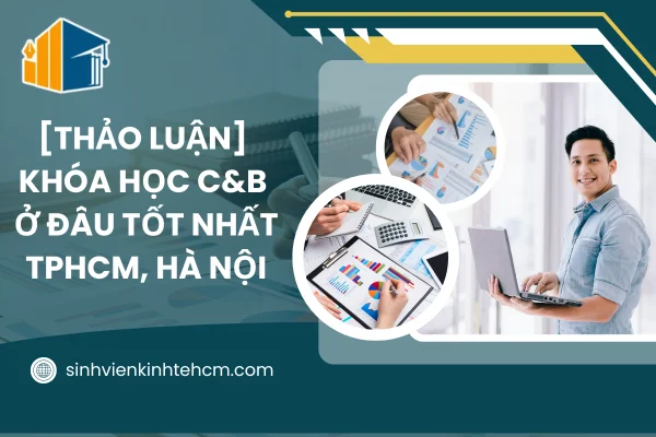 [Thảo Luận] Khóa Học C&B Ở Đâu Tốt Nhất TPHCM, Hà Nội