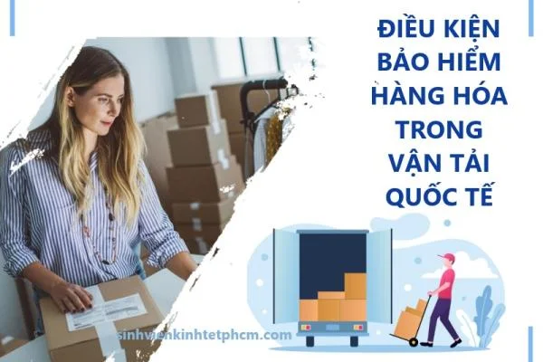 Điều Kiện Bảo Hiểm Hàng Hóa Trong Vận Tải Quốc Tế