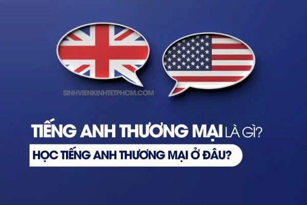 Tiếng Anh Thương Mại Là Gì? Học Tiếng Anh Thương Mại Ở Đâu?