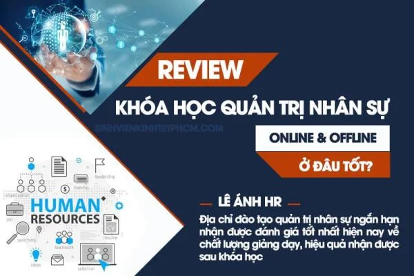 Khóa Học Quản Trị Nhân Sự Online & Offline Ở Đâu Tốt Nhất