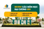 REVIEW Những Môn Học Đại Cương Ở UEH