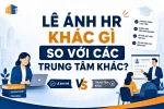 chu-de-le-anh-hr-khac-gi-voi-cac-trung-tam-khac