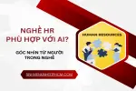 Nghề HR Phù Hợp Với Ai? Góc Nhìn Từ Người Trong Nghề