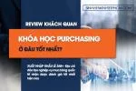 [Review Khách Quan] Khóa Học Purchasing Ở Đâu Tốt Nhất