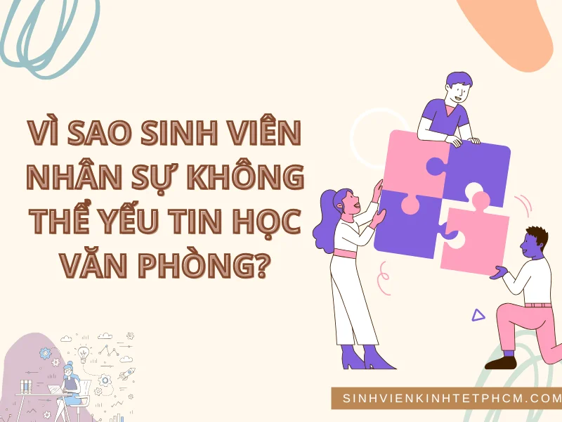 Vì sao sinh viên Nhân sự không thể yếu tin học văn phòng
