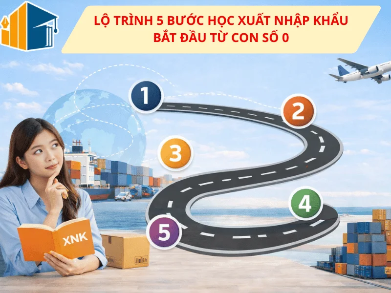 lo-trinh-5-buoc-hoc-xuat-nhap-khau