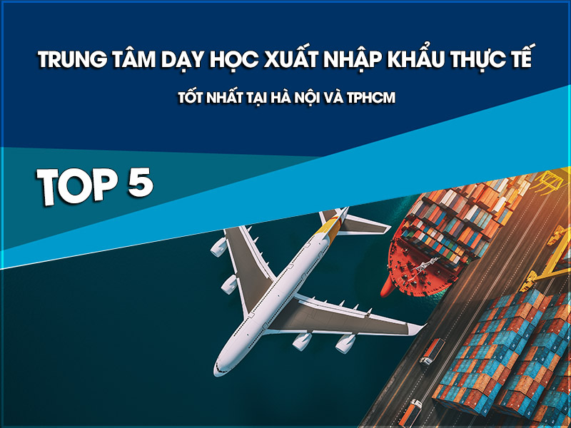 Học xuất nhập khẩu thực tế tốt nhất tại Hà Nội
