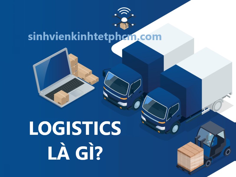 Logistics Là Gì? Những Thông Tin Cần Biết Về Ngành Logistics